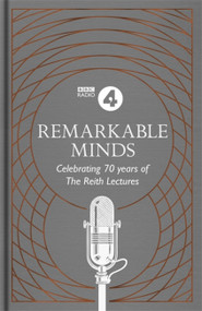 Remarkable Minds (A Celebration of the Reith Lectures) by BBC Radio 4, 9781472262295