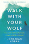 Walk With Your Wolf (Unlock your intuition, confidence & power with walking therapy) by Jonathan Hoban, 9781473693241