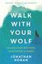 Walk With Your Wolf (Unlock your intuition, confidence & power with walking therapy) by Jonathan Hoban, 9781473693241