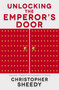 Unlocking the Emperor's Door (Success, Tradition & Innovation in China) by Christopher Sheedy, 9781473698390