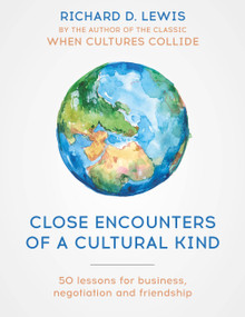 Close Encounters of a Cultural Kind (Lessons for business, negotiation and friendship) by Richard Lewis, 9781529308136