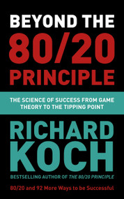 Beyond the 80/20 Principle (The Science of Success from Game Theory to the Tipping Point) by Richard Koch, 9781529331448