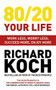 80/20 Your Life (Work Less, Worry Less, Succeed More, Enjoy More) by Richard Koch, 9781529331455