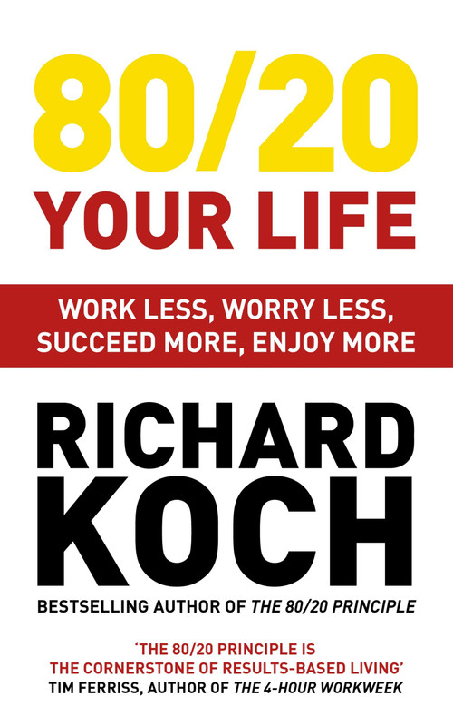 80/20 Your Life (Work Less, Worry Less, Succeed More, Enjoy More) by Richard Koch, 9781529331455