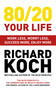 80/20 Your Life (Work Less, Worry Less, Succeed More, Enjoy More) by Richard Koch, 9781529331455