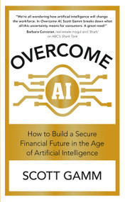 Overcome AI (How to Build a Secure Financial Future in the Age of Artificial Intelligence) by Scott Gamm, 9781529361018