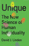 Unique (The New Science of Human Individuality) by David Linden, 9781541698888