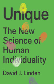 Unique (The New Science of Human Individuality) by David Linden, 9781541698888