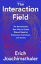 The Interaction Field (The Revolutionary New Way to Create Shared Value for Businesses, Customers, and Society) by Erich Joachimsthaler, 9781541730519