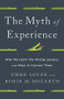 The Myth of Experience (Why We Learn the Wrong Lessons, and Ways to Correct Them) by Emre Soyer, Robin M Hogarth, 9781541742055