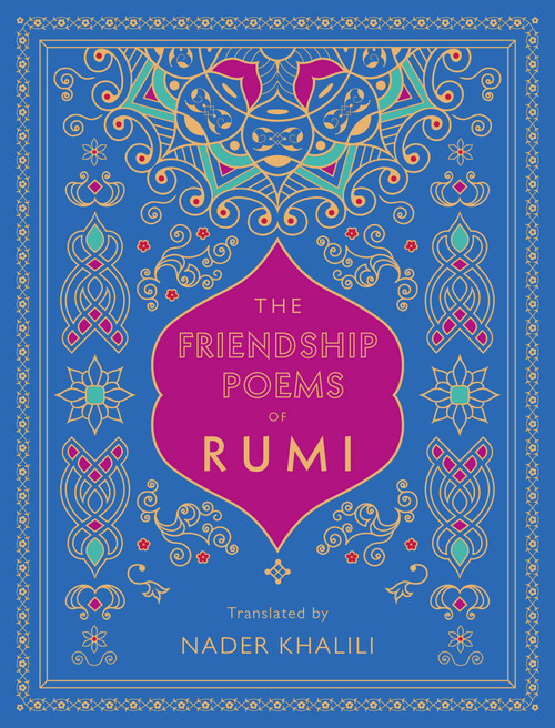 The Friendship Poems of Rumi (Translated by Nader Khalili) by Rumi, Nader Khalili, 9781577152194