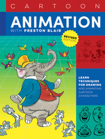 Cartoon Animation with Preston Blair, Revised Edition! (Learn techniques for drawing and animating cartoon characters) by Preston Blair, 9781633228900