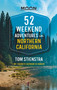 52 Weekend Adventures in Northern California (My Favorite Outdoor Getaways) by Tom Stienstra, 9781640499348