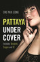 Pattaya Undercover (Includes Bangkok, Saigon and KL) by Ewe Paik Leong, 9781912049523