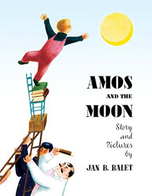 Amos and the Moon by Jan Balet, 9781623260521