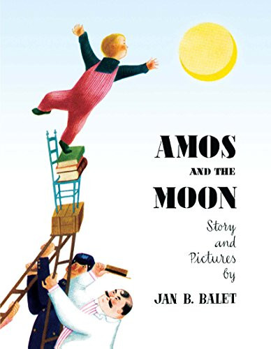 Amos and the Moon by Jan Balet, 9781623260521