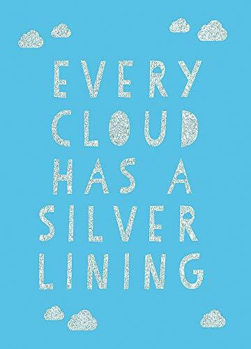 Every Cloud Has a Silver Lining (Encouraging Quotes to Inspire Positivity) (Miniature Edition) by Summersdale, 9781787835405