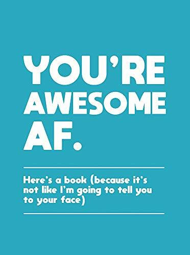 You're Awesome AF (Here's a Book (Because It's Not like I'm Going to Tell You to Your Face)) (Miniature Edition) by Summersdale, 9781787835436