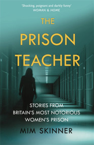 The Prison Teacher (Stories from Britain's Most Notorious Women's Prison) - 9781841883335 by Mim Skinner, 9781841883335