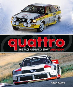 Quattro (The Race and Rally Story: 1980-2004) by Jeremy Walton, 9781910505434