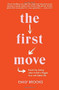The First Move (Break the dating rules to find a bigger love and better life) by Emily Brooks, 9781911632689