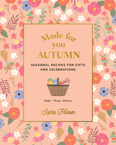 Made for You: Autumn (Seasonal Recipes for Gifts and Celebrations - Make, Wrap, Deliver) by Sophie Hansen, 9781911632818