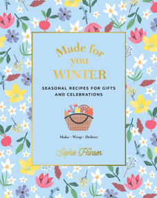 Made for You: Winter (Seasonal Recipes for Gifts and Celebrations - Make, Wrap, Deliver) by Sophie Hansen, 9781911632825