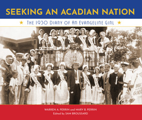 Seeking an Acadian Nation (The 1930 Diary of an Evangeline Girl) by Mary Perrin, Warren Perrin, 9780976892779