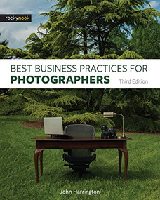 Best Business Practices for Photographers, Third Edition by John Harrington, 9781681982663