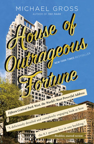 House of Outrageous Fortune (Fifteen Central Park West, the World's Most Powerful Address) by Michael Gross, 9781451666205