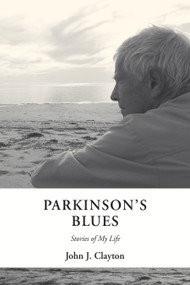 Parkinson's Blues (Stories of My Life) by John J. Clayton, 9781557789433
