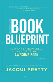Book Blueprint (How Any Entrepreneur Can Write an Awesome Book) - 9781683502302 by Jacqui Pretty, 9781683502302