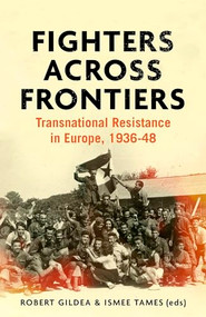 Fighters across frontiers (Transnational resistance in Europe, 1936-48) by Robert Gildea, Ismee Tames, 9781526151247
