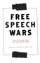 The free speech wars (How did we get here and why does it matter?) by Charlotte Lydia Riley, 9781526151162