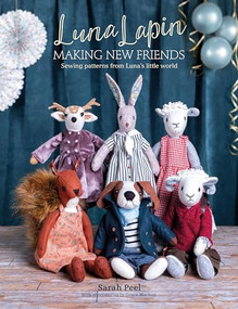 Luna Lapin: Making New Friends (Sewing patterns from Luna's little world) by Sarah Peel, 9781446308240