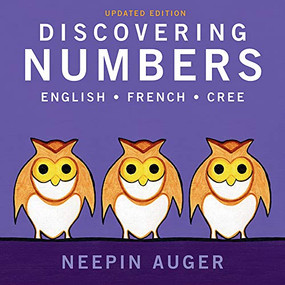 Discovering Numbers: English * French * Cree - Updated Edition by Neepin Auger, 9781771603317