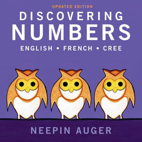 Discovering Numbers: English * French * Cree - Updated Edition by Neepin Auger, 9781771603317