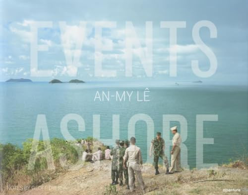 An-My Lê: Events Ashore by An-My Lê, Geoff Dyer, 9781597112994