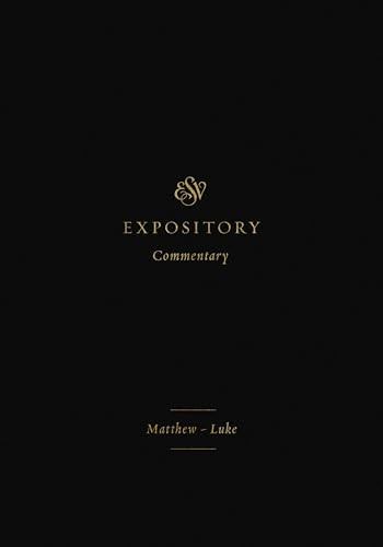 ESV Expository Commentary (Matthew-Luke (Volume 8)) by Iain M. Duguid, James M. Hamilton Jr., Jay Sklar, Dan Doriani, Hans F. Bayer, Thomas R. Schreiner, 9781433546563