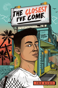 The Closest I've Come - 9780062488541 by Fred Aceves, 9780062488541