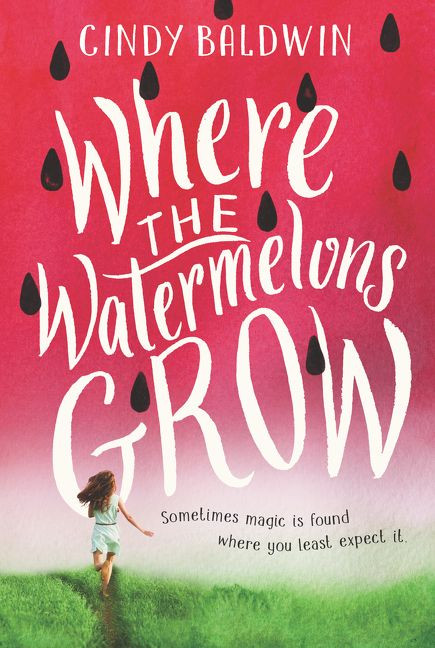 Where the Watermelons Grow - 9780062665874 by Cindy Baldwin, 9780062665874