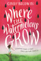 Where the Watermelons Grow - 9780062665874 by Cindy Baldwin, 9780062665874