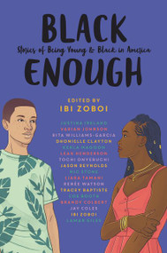 Black Enough (Stories of Being Young & Black in America) - 9780062698735 by Ibi Zoboi, Tracey Baptiste, Coe Booth, Dhonielle Clayton, Brandy Colbert, Jay Coles, Lamar Giles, Justina Ireland, Leah Henderson, Varian Johnson, Kekla Magoon, Tochi Onyebuchi, Jason Reynolds, Nic Stone, Liara Tamani, Renée Watson, Rita Williams-Garcia, 9780062698735