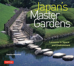 Japan's Master Gardens (Lessons in Space and Environment) by Stephen Mansfield, 9780804850544