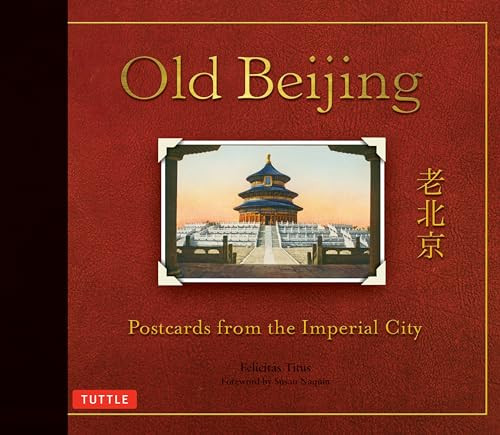 Old Beijing (Postcards from the Imperial City) by Felicitas Titus, Susan Naquin, 9780804850650