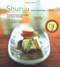 Shunju (New Japanese Cuisine) by Takashi Sugimoto, Marcia Iwatate, Charlie Trotter, Masano Kawana, 9780794604486
