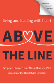 Above the Line (Living and Leading with Heart) by Stephen Klemich, Mara Klemich, Tommy Spaulding, 9780062886835