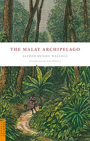 The Malay Archipelago by Alfred Russell Wallace, Tony Whitten, Ph.D, 9780794605636