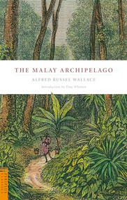 The Malay Archipelago by Alfred Russell Wallace, Tony Whitten, Ph.D, 9780794605636