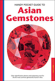 Handy Pocket Guide to Asian Gemstones (Clear identification photos & explanatory text for the 85 most common gemstones found in Asia) by Carol Clark, 9780794607982